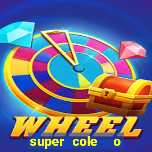 super cole  o 7784 jogos download